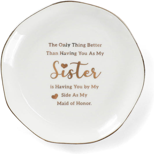 HOME SMILE Maid of Honor Gifts From Bride Ring Dish-The Only Better Thing Than Having You As My Sister is Having You By My Side As My Maid of Honor,Ceramic White