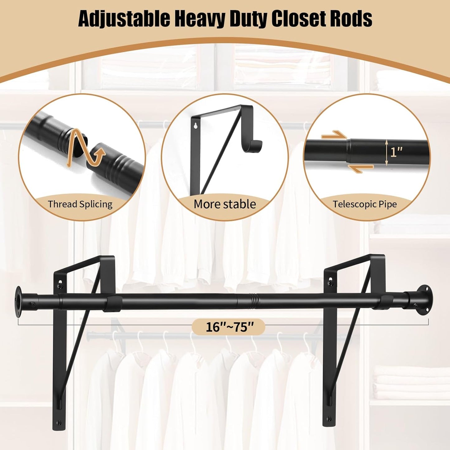 Closet Rod, 16 to 75 Inch Heavy Duty Adjustable Clothes Rod for Hanging Clothes and Heavy Duty Clothes Rod Bracket Rods Support (The Shelf NOT Included) (Black)